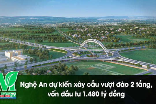 [VIDEO] Nghệ An dự kiến xây cầu vượt đảo 2 tầng, vốn đầu tư 1.480 tỷ đồng