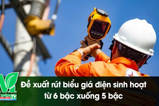 [VIDEO] Đề xuất rút biểu giá điện sinh hoạt từ 6 bậc xuống 5 bậc