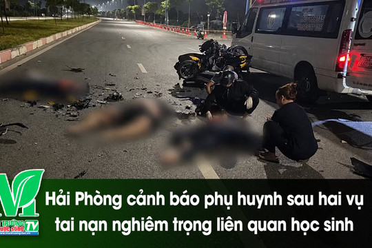 [VIDEO] Hải Phòng cảnh báo phụ huynh sau hai vụ tai nạn nghiêm trọng liên quan học sinh